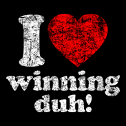 I Love Winning, Duh! Charlie Sheen.